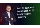 Fidelity Review: A Closer Look at Its Forex Trading Markets